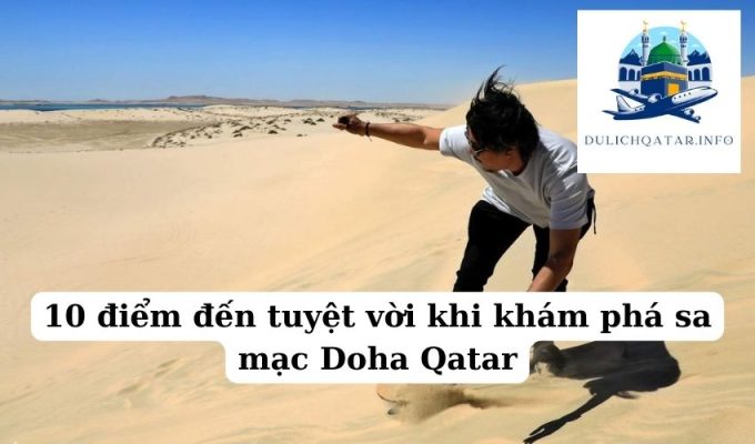 10 điểm đến tuyệt vời khi khám phá sa mạc Doha Qatar