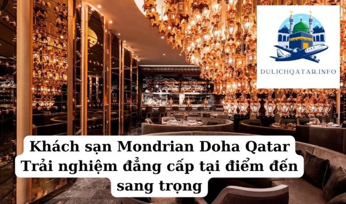 Khách sạn Mondrian Doha Qatar Trải nghiệm đẳng cấp tại điểm đến sang trọng