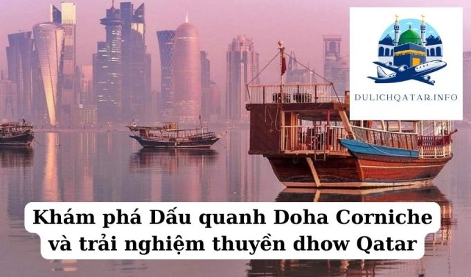 Khám phá Dấu quanh Doha Corniche và trải nghiệm thuyền dhow Qatar