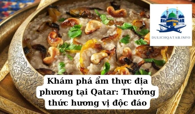 Khám phá ẩm thực địa phương tại Qatar Thưởng thức hương vị độc đáo