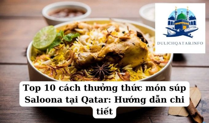 Top 10 cách thưởng thức món súp Saloona tại Qatar Hướng dẫn chi tiết