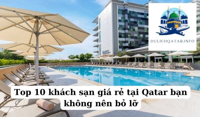 Top 10 khách sạn giá rẻ tại Qatar bạn không nên bỏ lỡ