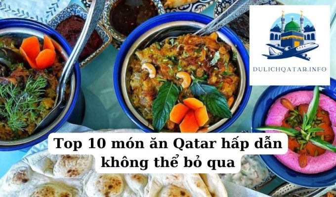 Top 10 món ăn Qatar hấp dẫn không thể bỏ qua