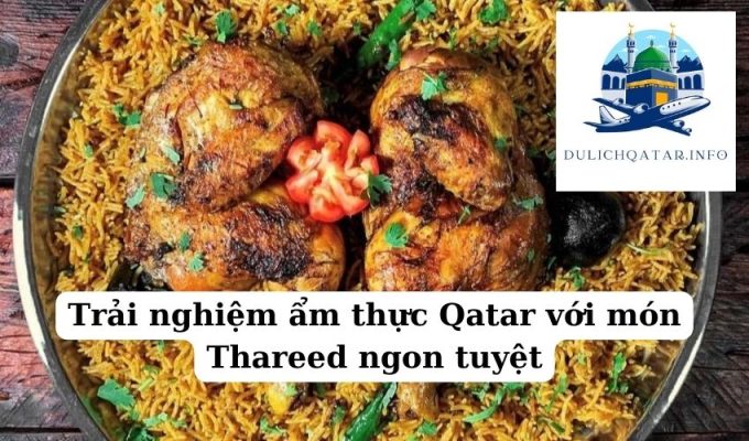 Trải nghiệm ẩm thực Qatar với món Thareed ngon tuyệt